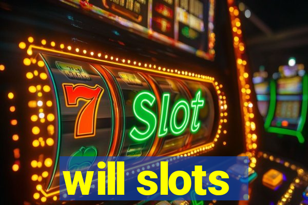 will slots